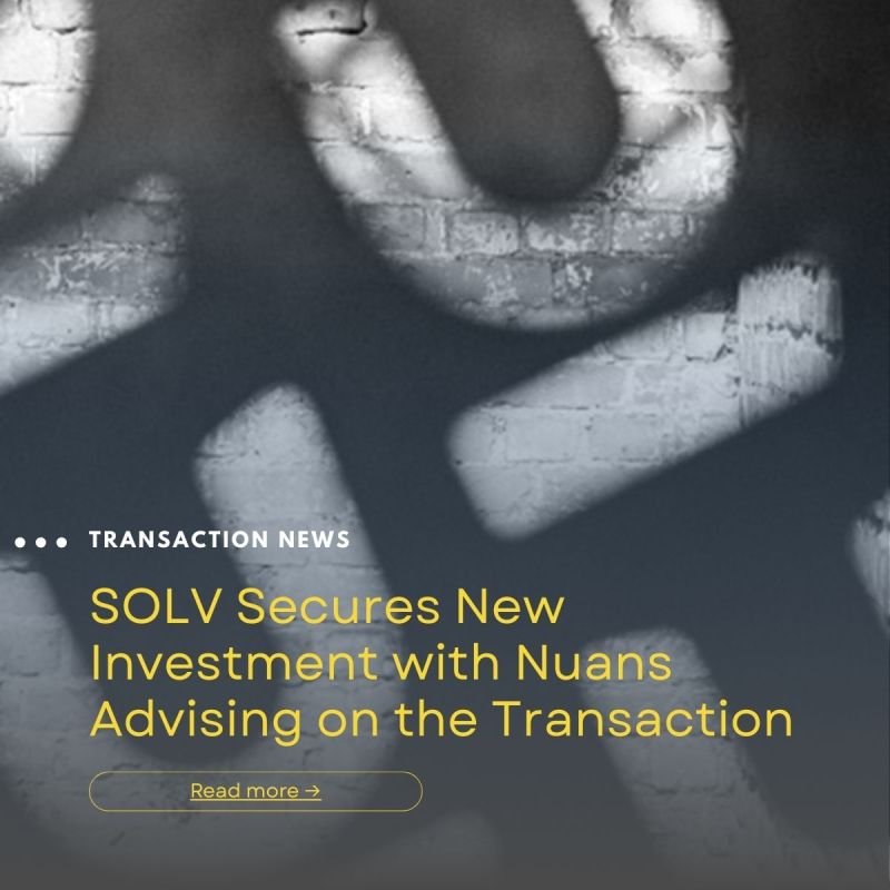 Transaction news graphic: SOLV Secures New Investment with Nuans Advising on the Transaction, dark abstract background with b